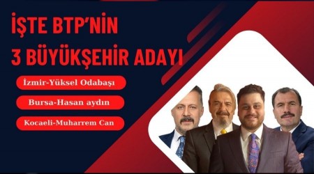   BTP Genel Bakan Hseyin Ba, zmir, Bursa ve Kocaeli Bykehir adaylarn aklad.