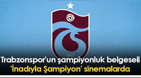 Trabzonspor'un 'nadyla ampiyon' isimli ampiyonluk belgeseli sinemalarda gsterime girdi.