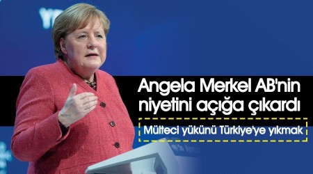 Merkel AB'nin niyetini aa kard, hedef mlteci ykn Trkiye'ye ykmak