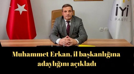 Muhammet Erkan, il bakanlna adayln aklad