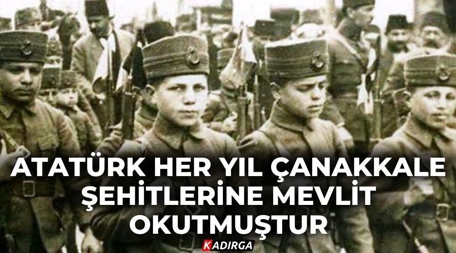 Atatrk her yl anakkale ehitlerine mevlit okutmutur