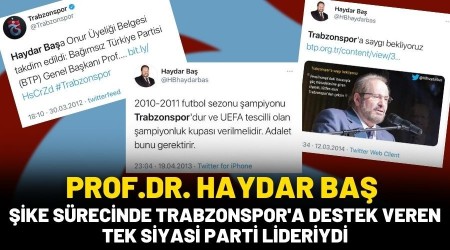 Prof.Dr. Haydar Ba ike Srecinde Trabzonspor'a Destek Veren Tek Liderdi