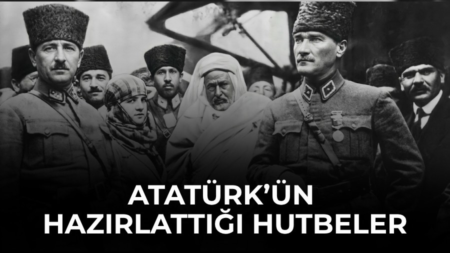 Atat�rk��n haz�rlatt��� hutbeler