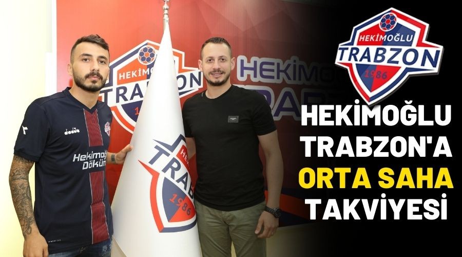 Hekimoğlu Trabzon'a Orta Saha Takviyesi