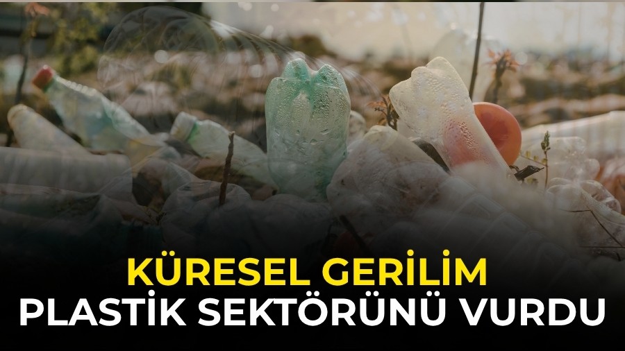 K�resel Gerilim Plastik Sekt�r�n� Vurdu