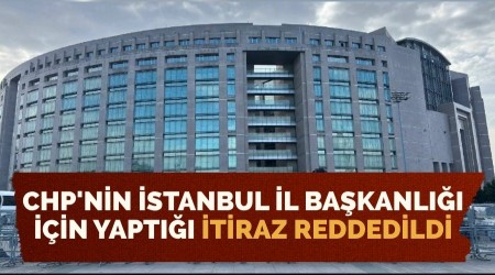 CHP'nin stanbul l Bakanl iin yapt itiraz reddedildi
