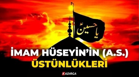 mam Hseyinin (a.s.) stnlkleri