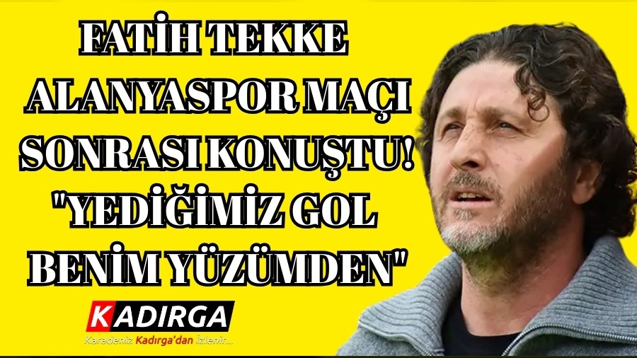 Trabzonspor Fatih Tekke Alanyaspor ma sonras konutu! "Yediimiz gol benim yzmden"