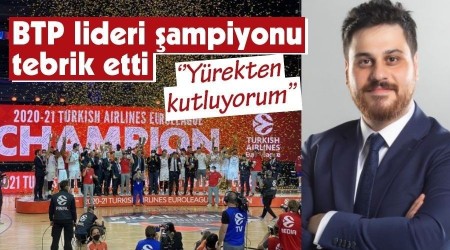 BTP lideri ampiyonu tebrik etti