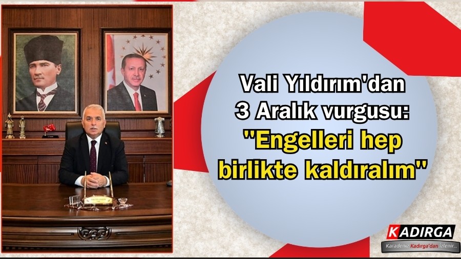 Vali Yldrm'dan 3 Aralk vurgusu: "Engelleri hep birlikte kaldralm"