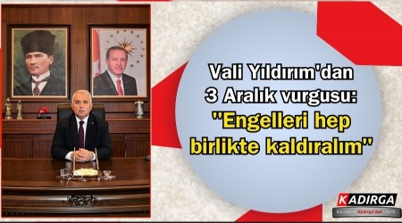 Vali Yldrm'dan 3 Aralk vurgusu: "Engelleri hep birlikte kaldralm"