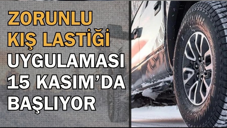 Zorunlu kış lastiği uygulaması 15 Kasım’da başlıyor