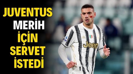 Juventus Merih iin servet istedi