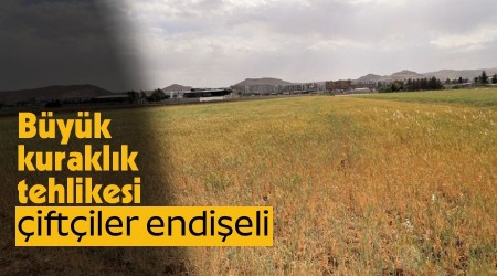  Byk kuraklk tehlikesi, iftiler endieli