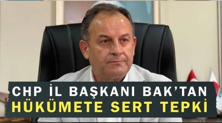 CHP �l Ba�kan� Bak�tan H�k�mete Sert Tepki