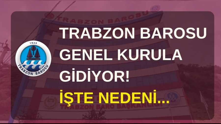 Trabzon Barosu Genel Kurula gidiyor! te nedeni...