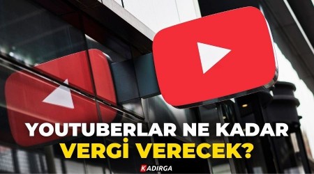 YouTuberler ne kadar ve nasl vergi verecek?