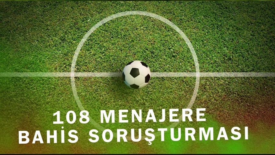 108 menajer PFDK'ya sevk edildi!