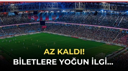 Biletlere yo�un ilgi� Az kald�!