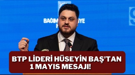 BTP Genel Bakan Hseyin Ba'tan 1 Mays Mesaj!
