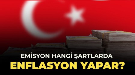 Emisyon hangi �artlarda enflasyon yapar?