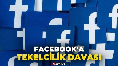 Facebook'a tekelcilik davas alabilecek