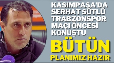 Kasmpaa'da Serhat Stl Trabzonspor ma ncesi konutu: "Btn planmz hazr"