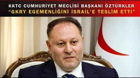 �zt�rkler: GKRY egemenli�ini �srail'e teslim etti