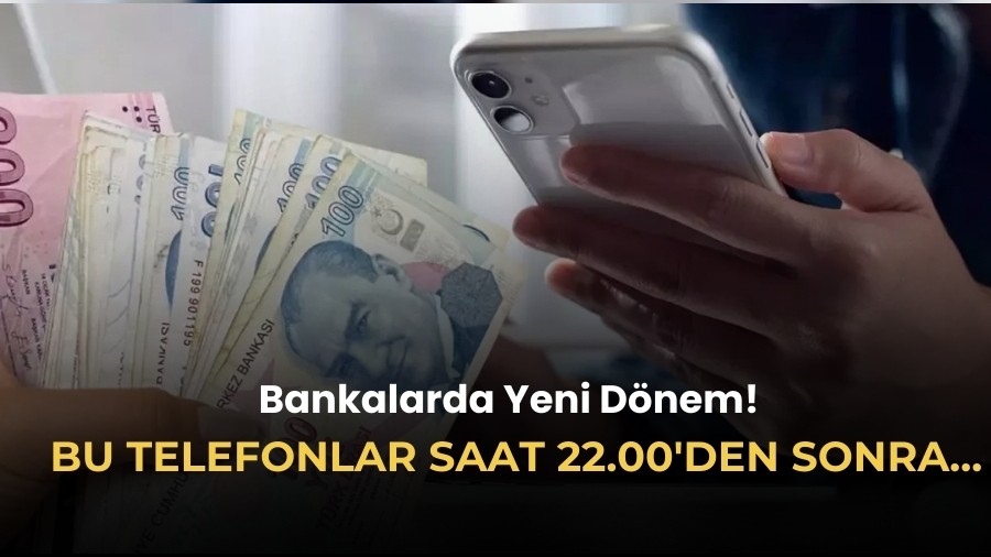 Bankalarda Yeni Dönem! Bu telefonlar saat 22.00'den sonra...
