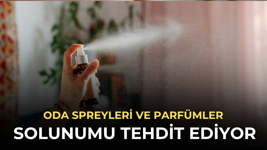 Oda Spreyleri ve Parf�mler Solunumu Tehdit Ediyor