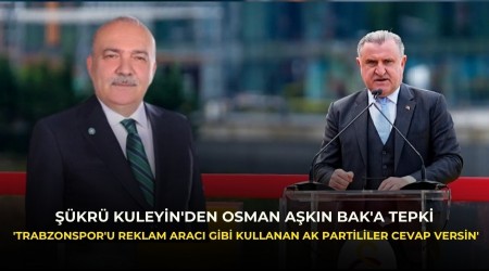 ��kr� Kuleyin'den Bak'a tepki 'Trabzonspor'u reklam arac� gibi kullanan AK Partililer cevap versin'