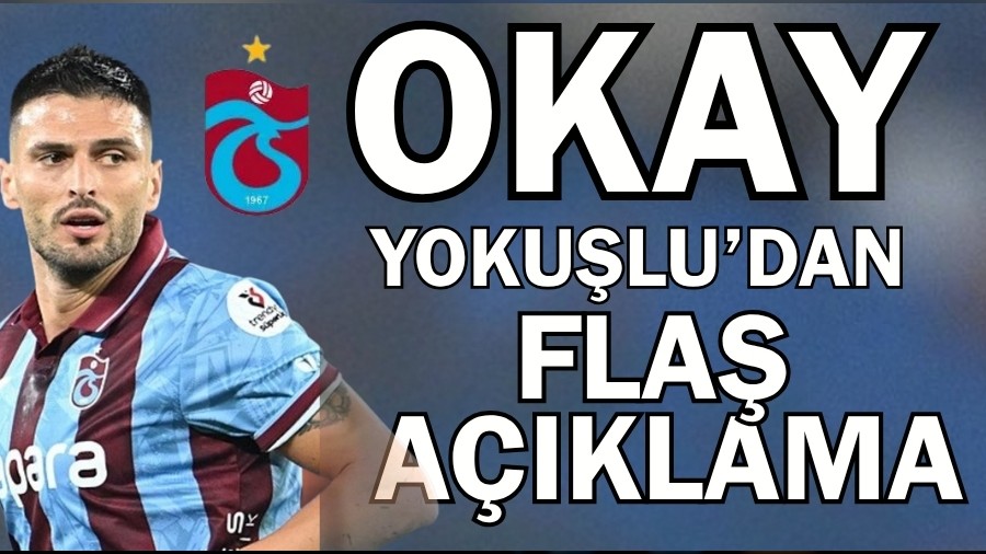 Trabzonspor'da Okay Yokulu Aklamalarda Bulundu