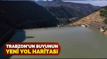 Trabzonun suyuna yeni yol haritas