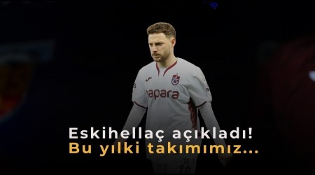 Eskihella� a��klad�! Bu y�lki tak�m�m�z...