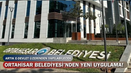 Ortahisar Belediyesi'nden Yeni Uygulama! Artk E-Devlet zerinden Yaplabilecek