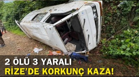 Rize’de Korkunç Kaza! 2 Ölü 3 Yaralı