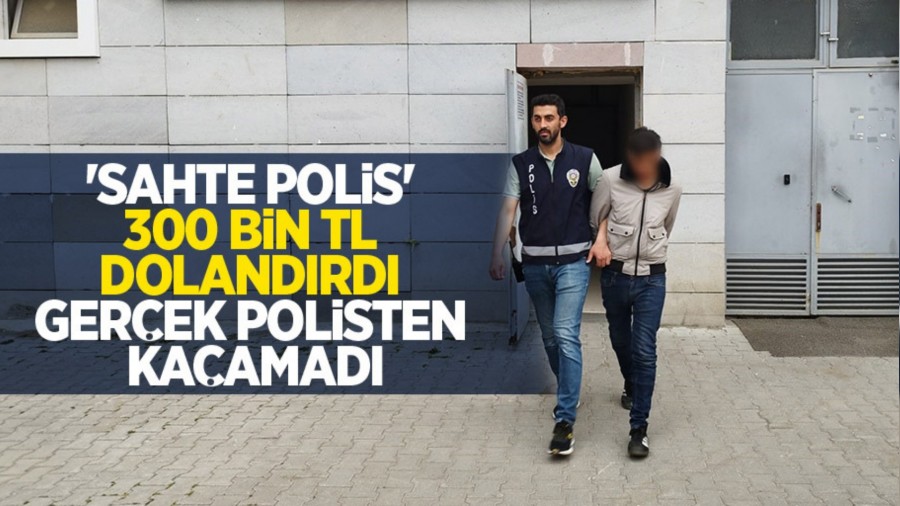 'Sahte polis' 300 bin TL dolandrd, gerek polisten kaamad