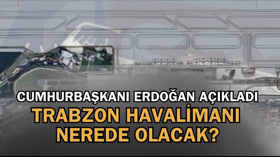 Trabzon Havalimanı nerede olacak?