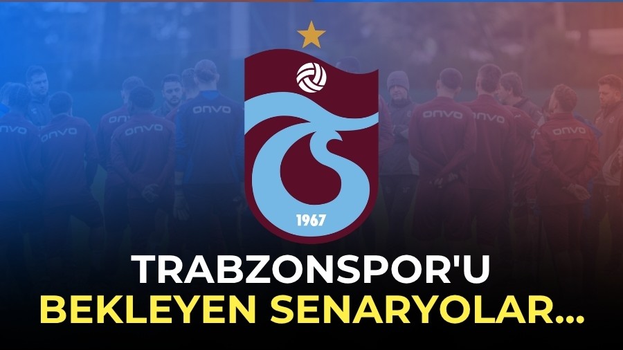 Trabzonspor'u Bekleyen Senaryolar...
