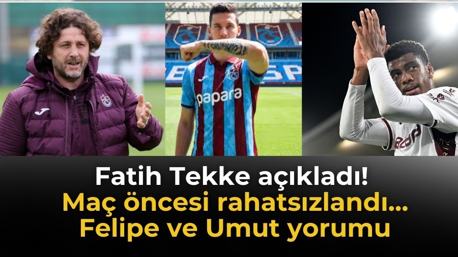 Fatih Tekke a��klad�! Ma� �ncesi rahats�zland�� Felipe ve Umut yorumu