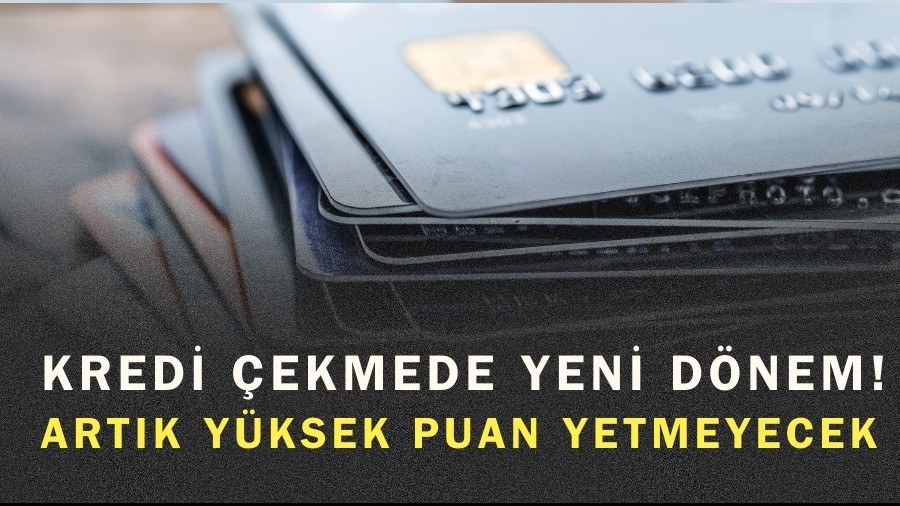Kredi �ekmede Yeni D�nem! Art�k Y�ksek Puan Yetmeyecek