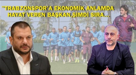 "Trabzonspora Ekonomik Anlamda Hayat Veren Bakan, imdi Sra...