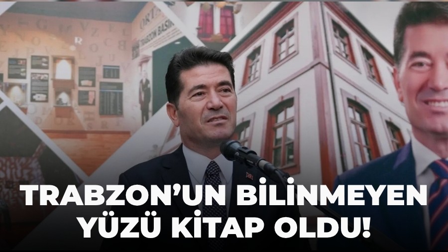 Trabzon’un bilinmeyen yüzü kitap oldu!