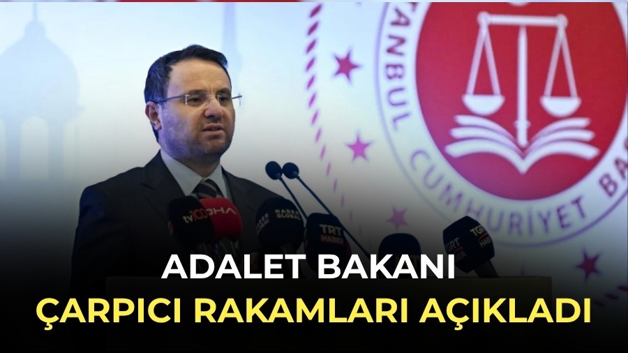 Adalet Bakanı çarpıcı rakamları açıkladı