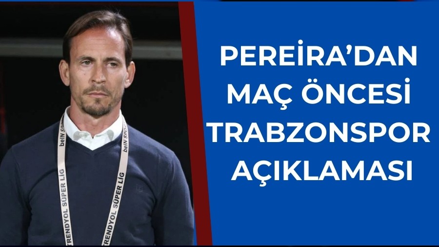 Alanyaspor'da Pereira ma ncesi konutu! "Trabzon'a ve Trabzonspor'a minnettarm"