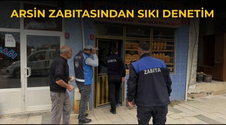 Arsin Zabıtasından Sıkı Denetim