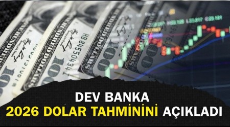 Dolar olanlar ilgilendiren haber: Dev banka 2026 tahminini aklad