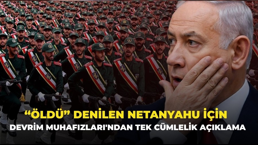 Devrim Muhaf�zlar�'ndan "�ld�" denilen Netanyahu i�in tek c�mlelik a��klama