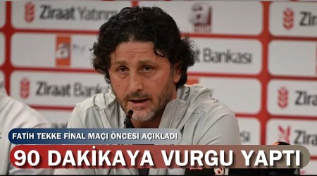Fatih Tekke Final Ma ncesi 90 Dakika Vurgusu!