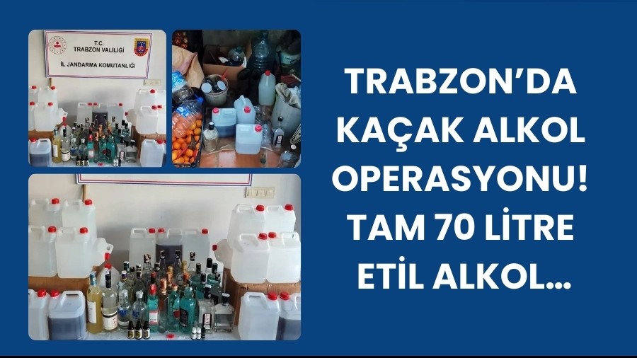 Trabzonda Kaak Alkol Operasyonu! Tam 70 Litre Etil Alkol